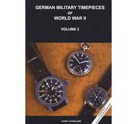 WW2 German Military Timepieces: The Seasoned Collectors Guide to Collecting: Volume 2 (Collecting Military Watches)