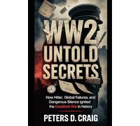 WW2 Untold Secrets: How Hitler, Global Failures, and Dangerous Silence Ignited the Deadliest War in History