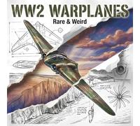 WW2 Warplanes: Rare & Weird: 25 Unusual, Experimental, and Forgotten Aircraft of World War II | Warbirds Coloring Collection for Kids and Teens | 25 ... from Five Nations. (WW2 Warplanes Collection)