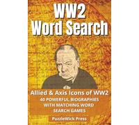 WW2 Word Search: Allied & Axis Icons of WW2 - 40 Powerful Biographies with Matching Word Search Games | 123 pages, 6x9 Inch Format