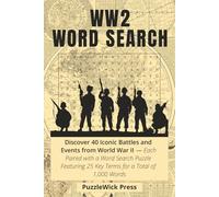 WW2 Word Search: Discover 40 Iconic Battles and Events from World War II - Each Paired with a Word Search Puzzle Featuring 25 Key Terms for a Total of 1,000 Words | 6x9 Inch Format, 121 Pages
