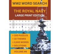 WW2 Word Search: The Royal Navy and the Atlantic War, Part 6, Large Print: 100 WW2 Naval Puzzles for Adults and Seniors - U-Boats, Convoys, ... (Large Print World War II Word Search Series)