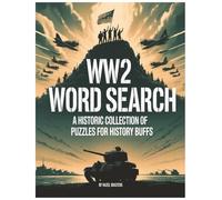 WW2 Word Search: The Ultimate WW2 Word Search Puzzle Book: A Historic Collection of WW2 Word Search Puzzles for History Buffs and Seniors