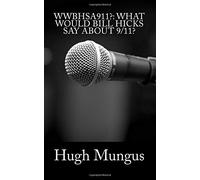 WWBHSA911?: What Would Bill Hicks Say About 9/11?