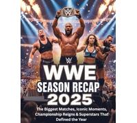 WWE SEASON RECAP 2025: The Biggest Matches, Iconic Moments, Championship Reigns & Superstars That Defined the Year