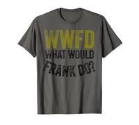 WWFD What Would Frank Do Funny Fathers Day Camiseta