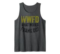 WWFD What Would Frank Do Funny Fathers Day Camiseta sin Mangas