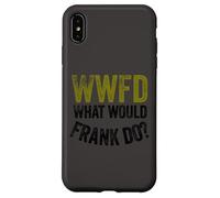 WWFD What Would Frank Do Funny Fathers Day Carcasa para iPhone XS MAX