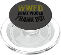 WWFD What Would Frank Do Funny Fathers Day PopSockets PopGrip para MagSafe
