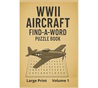 WWII Aircraft Find-A-Word Puzzle Book: Discover the Legendary Warplanes of World War II Through Engaging Word Search Puzzles for Adults and History Enthusiasts