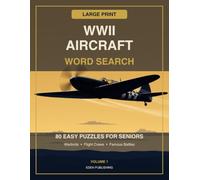 WWII Aircraft Word Search: Large Print Puzzles for Seniors, Veterans, and History Buffs | Easy-to-Read Format with No Backwards Words | 106 Pages of ... Aviation Fun (Word Search Through History)