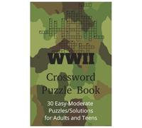WWII Crossword Puzzle Book: Crossword Puzzles about WWII, Military, War, and more | 6x9 inches, 60 pages | 30 Puzzles/Solutions | easy-moderate puzzles