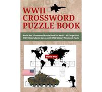 WWII Crossword Puzzle Book: World War 2 Crossword Puzzle Book for Adults - 60 Large Print WWII History Brain Games with WW2 Military Timeline & Facts