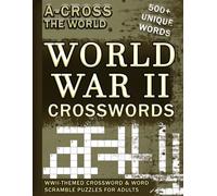 WWII Crossword & Word Scramble: Large Print, 500+ Unique Word Puzzle Book for Adults and Seniors (A-Cross the World)