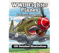 WWII Fighter Planes Colouring Book: 100 Detailed Illustrations