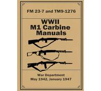 WWII M1 Carbine Manuals FM 23-7 and TM9-1276: May 1942 and January 1947