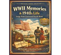 WWII Memories & 1940s Life - Large Print Crossword Puzzle Book: Crossword Puzzles with Easy to Read, Large Print about WWII Homefront, History, ... Gift for Vacations, Holidays and Relaxation