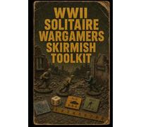 WWII Solitaire Wargamers Skirmish Toolkit (Wargaming Solitaire Toolkit Series)
