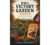 WWII Victory Garden Hacks: Forgotten Wartime Strategies for Backyard Food Gardens