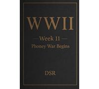 WWII - Week 11: Phoney War Begins: Western Front remains quiet as Britain and France mobilise cautiously (World War II: The Quiet Before Europe Erupts (Weeks 11-20))