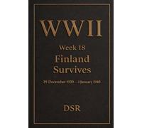 WWII - Week 18: Finland Survives: Finnish Counterattacks and Guerrilla Victory at Suomussalmi (World War 2: The Quiet Before Europe Erupts (Weeks 11-20))