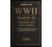WWII - Week 19-20: Stalemate and Arctic Battles: The Soviet Rebuild and Finland Under Relentless Pressure (World War 2: The Quiet Before Europe Erupts (Weeks 11-20))