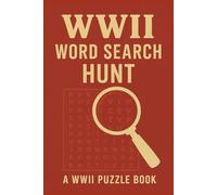 WWII word search hunt: a WWII Puzzle Book: Easy-to-read word searches about WWII, Military, History, and more Over 50 puzzles … Perfect for vacations, holidays, and leisure.