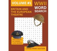 WWII Word Search Large Print: Britain and the European Theatre: 100 Puzzles Across 10 WW2 Themes | 2,000 Words | The History Puzzle Book for Adults, Veterans and Enthusiasts | Volume 1