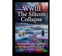 WWIII The Silicon Collapse: Greenland in the Crosshairs (Tech Innovation)
