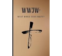 WWJW: What Would Jesus Write - A 120 Page Notebook: Funny & Thoughtful gift for Catholics, Christians, Religious Studies, & Students | 6” x 9” | Table of Contents | Page Numbers | Prayer Journal