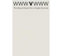 WWWVWWW: The Absurd 150-Page Search for a Single Anomaly (The Outlier Collection)