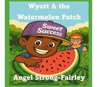 Wyatt and the Watermelon Patch (Fruitful Adventures)