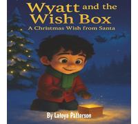 Wyatt and the Wish Box: A Christmas Wish from Santa: A Heartwarming Holiday Story About Kindness, Friendship, and the Magic of Giving
