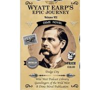 Wyatt Earp's Epic Journey