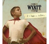 Wyatt - If I Had a Dollar [Import]