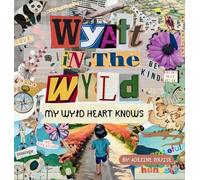Wyatt In The Wyld: My Wyld Heart Knows: 1