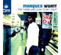 Wyatt,Marques - for Thoe Who Like to Get Down [Import]