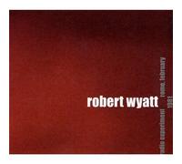 Wyatt Robert - Radio Experiment Rome February 1981
