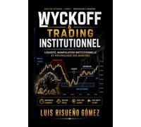 WYCKOFF & TRADING INSTITUTIONNEL: Liquidité, manipulation institutionnelle et psychologie des marchés