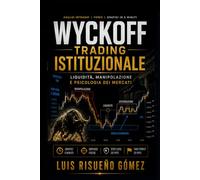 WYCKOFF TRADING ISTITUZIONALE: Liquidità, manipolazione e psicologia dei mercati