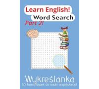Wykreślanka do nauki angielskiego cz. 2: Learn English! Wykreślanka cz.2 | Słownictwo | A5, 100 stron | 50 łamigłówek, tłumaczenie, angielskie słownictwo, nauka języka