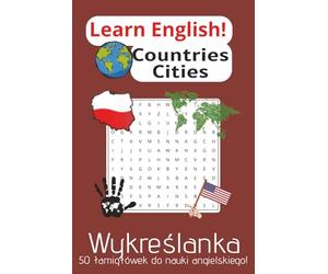 Wykreślanka do Nauki Angielskiego - Geografia: Learn English! Wykreślanka | Geografia | A5, 100 stron | 50 łamigłówek, tłumaczenie, państwa, miasta, flagi, języki