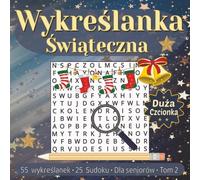Wykreślanka Świąteczna - dla seniorów (Tom 2): 55 relaksujących wykreślanek i 25 prostych Sudoku z dużą czcionką - idealna na prezent świąteczny!