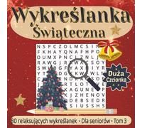 Wykreślanka Świąteczna dla Seniorów - Tom 3: 80 relaksujących wykreślanek z dużą czcionką - idealny prezent na zimowe wieczory!
