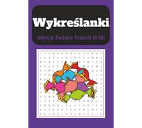 Wykreślanki Edycja Święto Trzech Króli: Relaksujące łamigłówki słowne dla dorosłych, seniorów i młodzieży