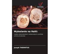 Wylesianie na Haiti: mi¿dzy ustawodawstwem nadzwyczajnym a polityk¿ ochrony ¿rodowiska