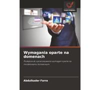 Wymagania oparte na domenach: Podejście do opracowywania wymagań oparte na modelowaniu biznesowym