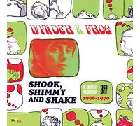 Wynder K. Frog - Shook, Shimmy And Shake: The Complete Recordings 1966-1970
