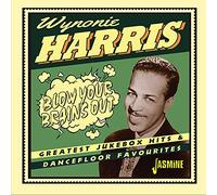 Harris,Wynonie - Blow Your Brains Out Greatest Jukebox Hits & Dancefloor Favourites