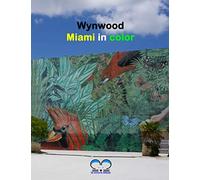 Wynwood - Miami in color: An artistic Journey in the colorful District of Miami - Florida - USA